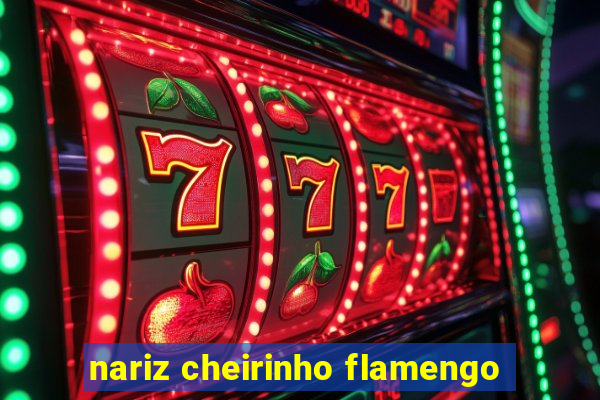 nariz cheirinho flamengo